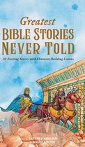 Greatest Bible Stories Never Told