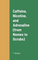 Caffeine, Nicotine, and Adrenaline (from Nomex to Scrubs)