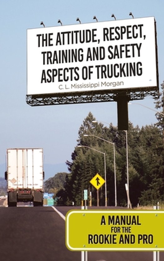 The Attitude, Respect, Training and Safety Aspects of Trucki ... - cover