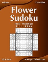 Flower Sudoku- Flower Sudoku - Facile à Diabolique - Volume 1 - 276 Grilles