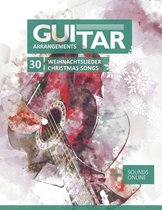 Guitar Arrangements- Guitar Arrangements - 30 Weihnachtslieder / Christmas Songs