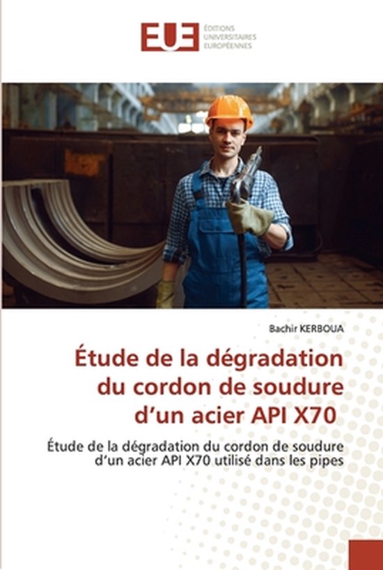 Étude de la dégradation du cordon de soudure d'un acier API X70