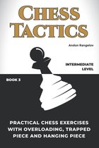 Chess Tactics- Practical Chess Exercises with Overloading, Trapped Piece and Hanging Piece
