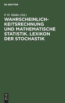 Wahrscheinlichkeitsrechnung Und Mathematische Statistik. Lexikon Der Stochastik