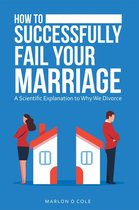 How to Successfully Fail Your Marriage