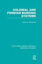 Colonial and Foreign Banking Systems (Rle Banking & Finance)