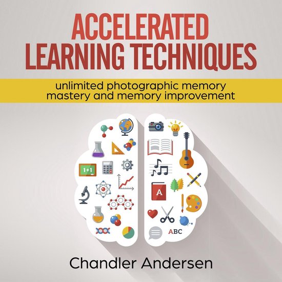 Accelerated Learning Techniques: Unlimited Photographic Memory Mastery ...