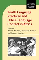 Cambridge Approaches to Language Contact - Youth Language Practices and Urban Language Contact in Africa