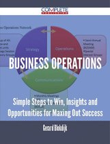 Business Operations - Simple Steps to Win, Insights and Opportunities for Maxing Out Success