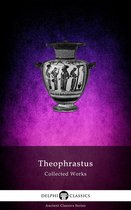 Delphi Ancient Classics 91 - Delphi Collected Works of Theophrastus (Illustrated)