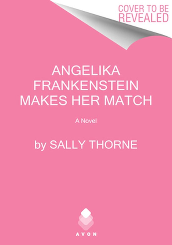Angelika Frankenstein Makes Her Match, Sally Thorne 9780062912831