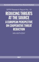SIPRI Research Reports- Reducing Threats at the Source