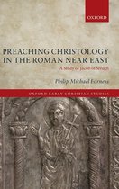 Oxford Early Christian Studies- Preaching Christology in the Roman Near East