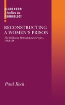 Clarendon Studies in Criminology- Reconstructing a Women's Prison