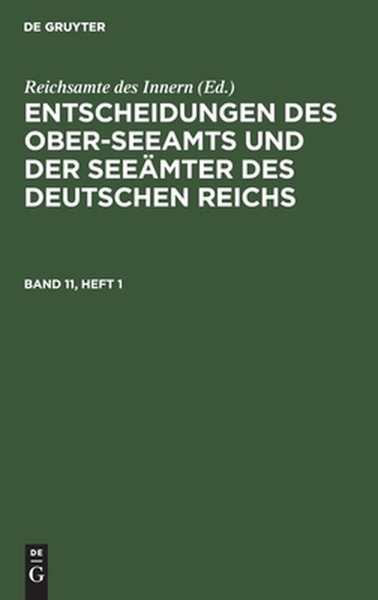 Entscheidungen Des Ober-Seeamts Und Der Seeämter Des Deutschen Reichs. Band 11, Heft 1