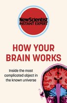 New Scientist Instant Expert- How Your Brain Works
