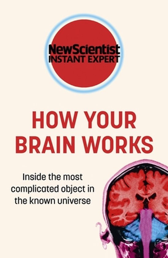 New Scientist Instant Expert- How Your Brain Works - cover