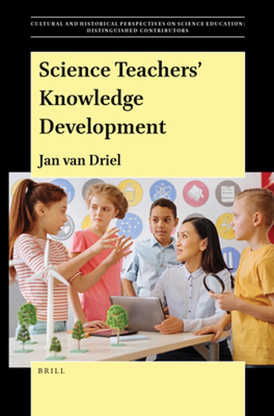 Science Teachers' Knowledge Development 9789004505445 Jan H. van