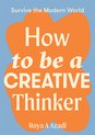 Survive the Modern World- How to Be a Creative Thinker
