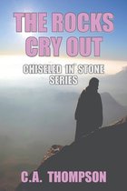 Chiseled in Stone-The Rocks Cry Out