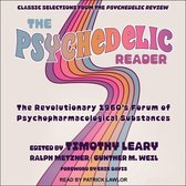 The Psychedelic Reader Lib/E: Classic Selections from the Psychedelic Review, the Revolutionary 1960's Forum of Psychopharmacological Substances