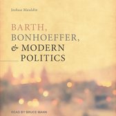 Barth, Bonhoeffer, and Modern Politics