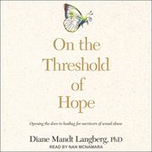 On the Threshold of Hope Lib/E: Opening the Door to Healing for Survivors of Sexual Abuse