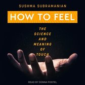 How to Feel: The Science and Meaning of Touch