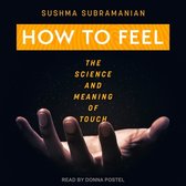 How to Feel Lib/E: The Science and Meaning of Touch