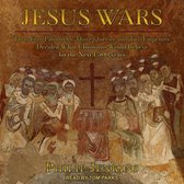 Jesus Wars: How Four Patriarchs, Three Queens, and Two Emperors Decided What Christians Would Believe for the Next 1,500 Years
