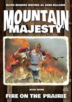 Mountain Majesty - Mountain Majesty 7: Fire on the Prairie