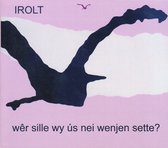 Irolt - Wêr Sille Wy Ús Nei Wenjen Sette? (CD)