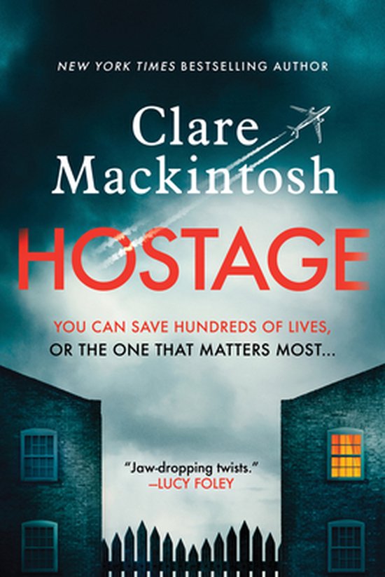 Boek "Hostage" van Clare Mackintosh. Donkere lucht met vliegtuig dat spoor achterlaat. Tussen twee huizen met hek, tekst: "HOSTAGE" en een quote.