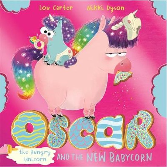 Oscar the Hungry Unicorn- Oscar the Hungry Unicorn and the New Babycorn