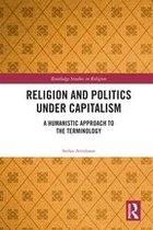Routledge Studies in Religion - Religion and Politics Under Capitalism