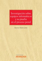 Monografía 1326 - Investigación sobre equipos informáticos y su prueba en el proceso penal