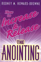 How to Increase and Release the Anointing