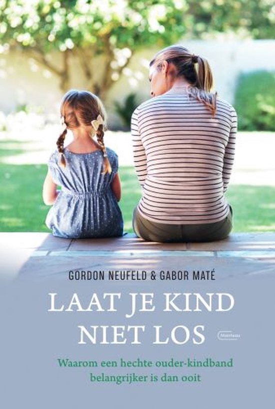 Boek cover Laat je kind niet los van Gordon Neufeld (Paperback)