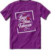 Love You Forever - Valentijn T-Shirt | Grappig Valentijnsdag Cadeautje voor Hem en Haar | Dames - Heren - Unisex | Kleding Cadeau | - Paars - M