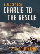 Classics To Go - Charlie to the Rescue