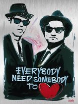 THE BLUES BROTHERS * EVERYBODY NEED SOMEBODY TO LOVE * -  sign painted kunstwerk op geborsteld aluminium 60 x 80 cm