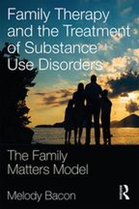 Family Therapy and the Treatment of Substance Use Disorders - cover