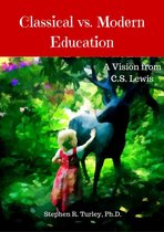 Classical vs. Modern Education: A Vision from C.S. Lewis