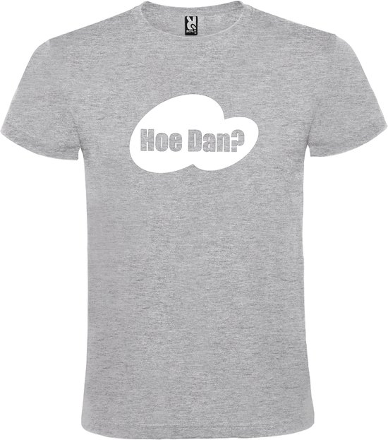 Grijs t-shirt met tekst 'Hoe Dan?'  print Wit  size 3XL