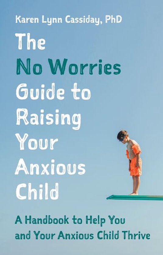 The No Worries Guide to Raising Your Anxious Child - cover