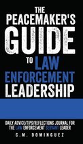 The Peacemaker's Guide to Law Enforcement Leadership
