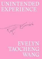 Evelyn Taocheng Wang: Unintended Experience
