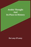 Arabic Thought and Its Place in History