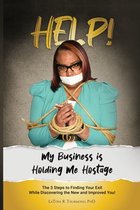 Help! My Business is Holding Me Hostage