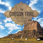 The Oregon Trail : A Historic Route US History Books Grade 5 Children's American History